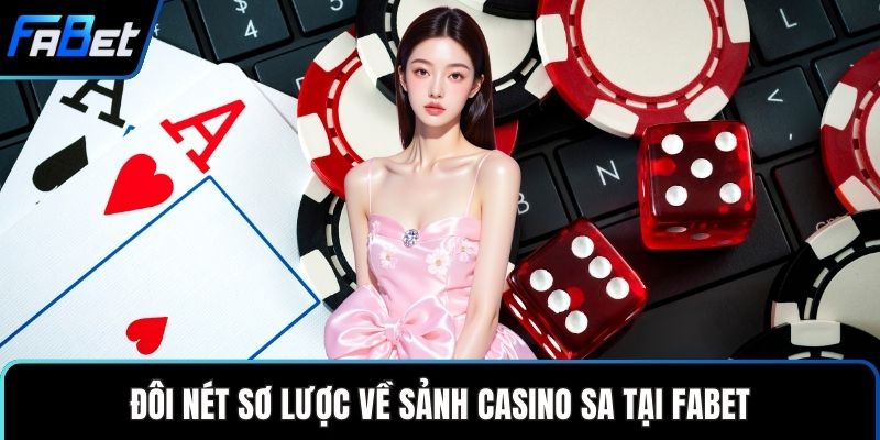 Sảnh Casino SA Không Gian Cá Cược Hiện Đại Đáng Tin Cậy 1 Đôi nét sơ lược về Sảnh casino SA tại FABET