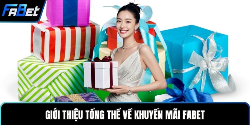 Khuyến Mãi FABET Hấp Dẫn Mang Đến Trải Nghiệm Trọn Vẹn 1 Giới thiệu tổng thể về khuyến mãi FABET