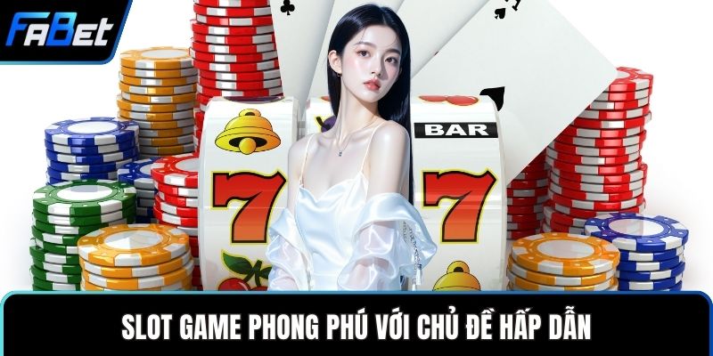 Sảnh Casino SA Không Gian Cá Cược Hiện Đại Đáng Tin Cậy 2 Slot game phong phú với chủ đề hấp dẫn